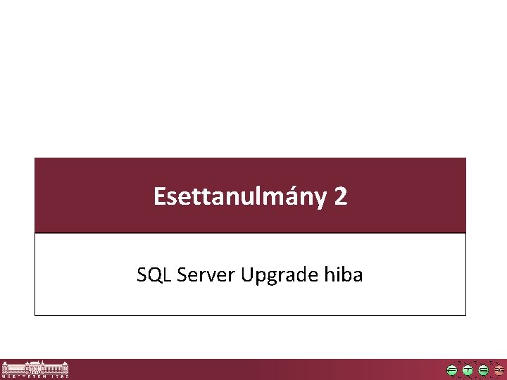 Esettanulmány 2 SQL Server Upgrade hiba 