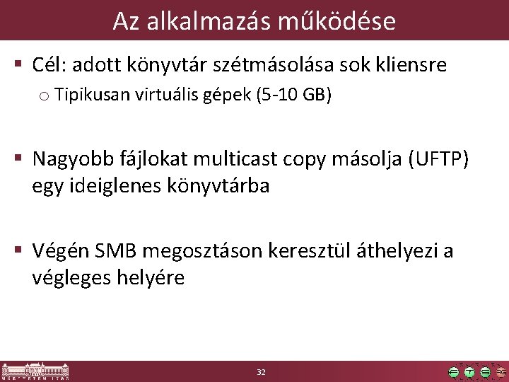 Az alkalmazás működése § Cél: adott könyvtár szétmásolása sok kliensre o Tipikusan virtuális gépek