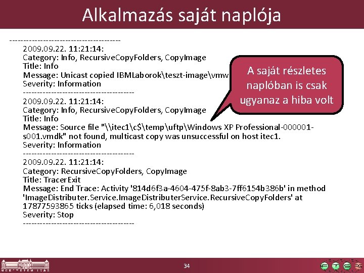 Alkalmazás saját naplója --------------------2009. 22. 11: 21: 14: Category: Info, Recursive. Copy. Folders, Copy.