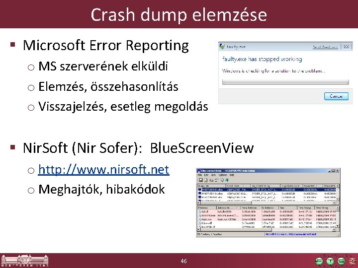 Crash dump elemzése § Microsoft Error Reporting o MS szerverének elküldi o Elemzés, összehasonlítás