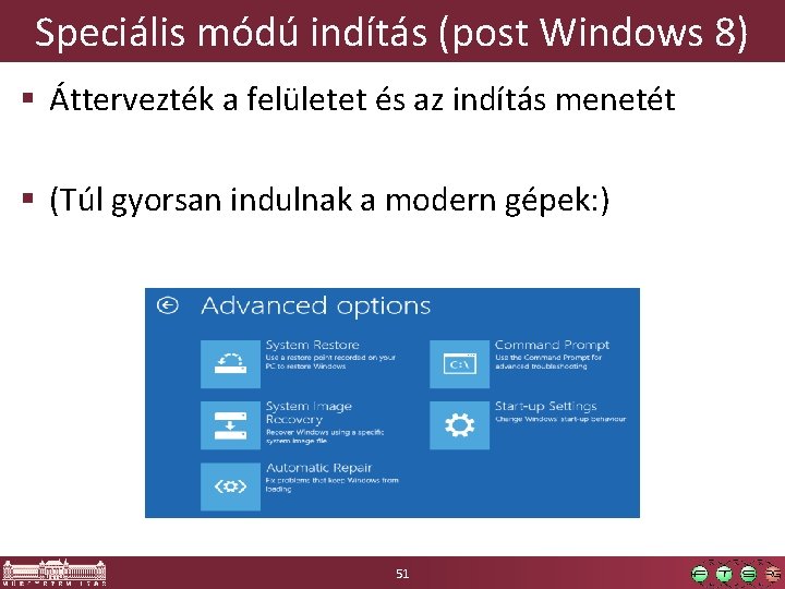 Speciális módú indítás (post Windows 8) § Áttervezték a felületet és az indítás menetét