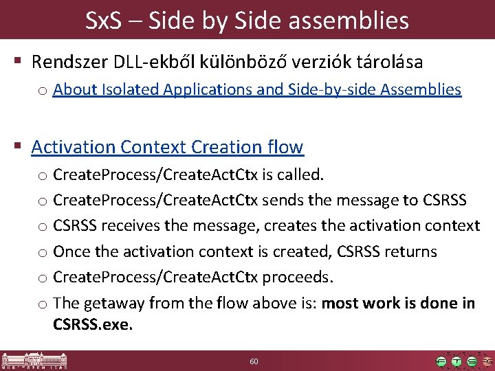 Sx. S – Side by Side assemblies § Rendszer DLL-ekből különböző verziók tárolása o