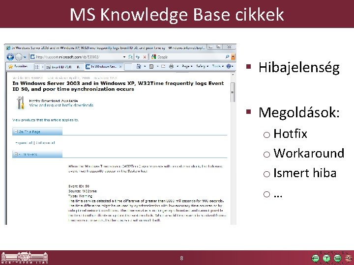 MS Knowledge Base cikkek § Hibajelenség § Megoldások: o Hotfix o Workaround o Ismert