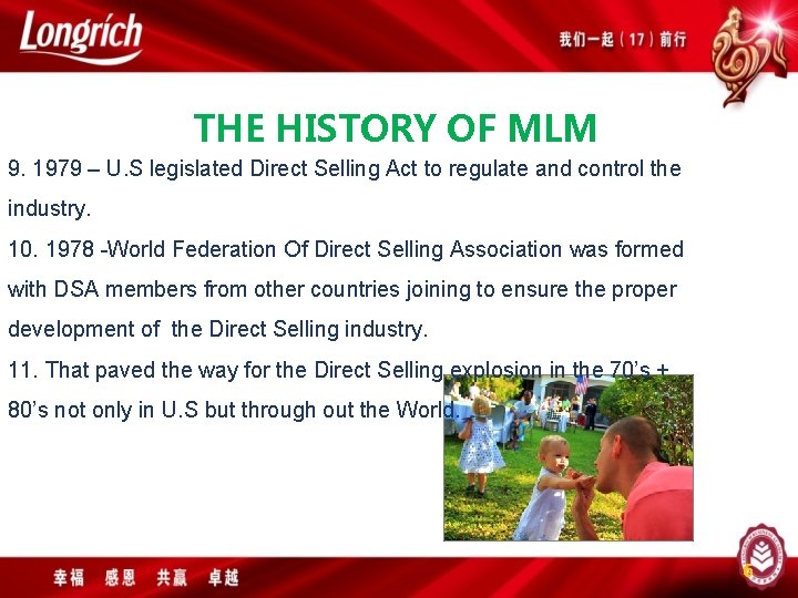 THE HISTORY OF MLM 9. 1979 – U. S legislated Direct Selling Act to