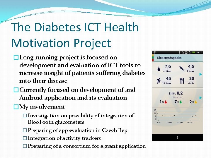 The Diabetes ICT Health Motivation Project �Long running project is focused on development and