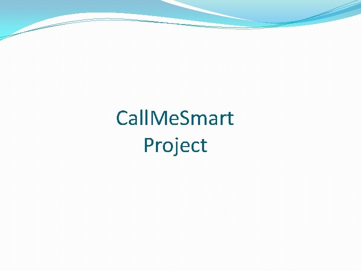 Call. Me. Smart Project 