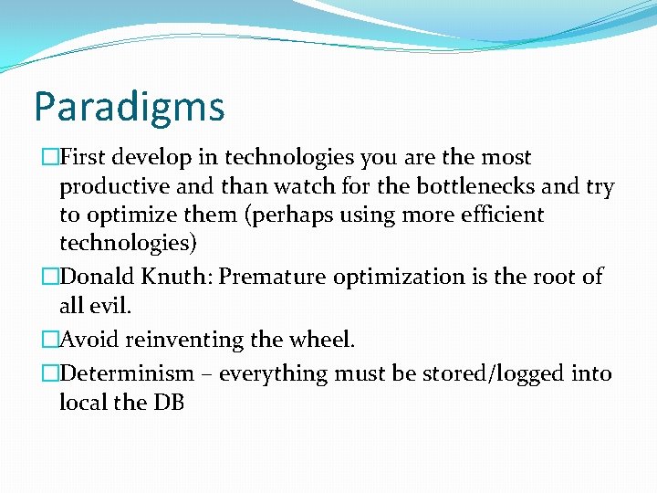 Paradigms �First develop in technologies you are the most productive and than watch for