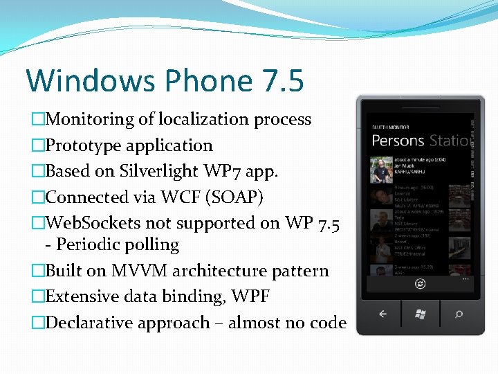 Windows Phone 7. 5 �Monitoring of localization process �Prototype application �Based on Silverlight WP