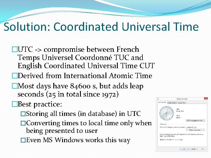 Solution: Coordinated Universal Time �UTC -> compromise between French Temps Universel Coordonné TUC and