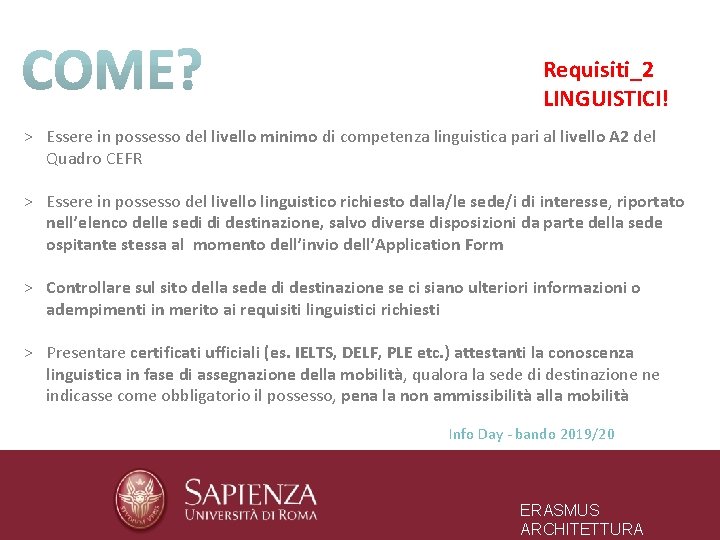 Requisiti_2 LINGUISTICI! > Essere in possesso del livello minimo di competenza linguistica pari al