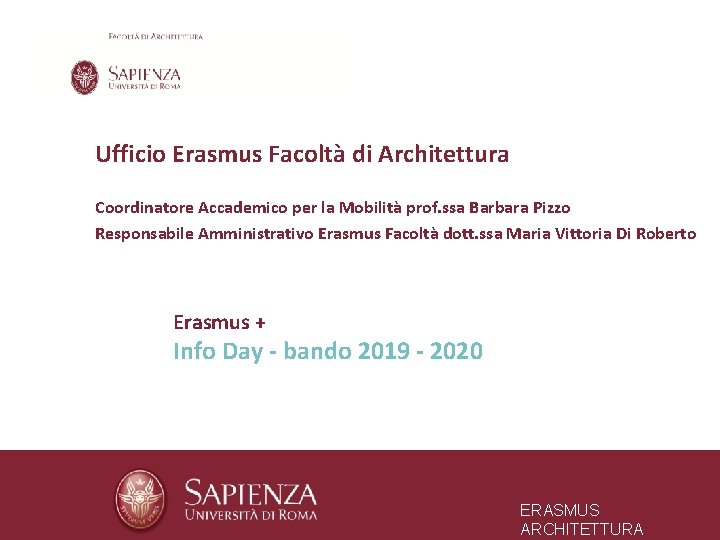 Ufficio Erasmus Facoltà di Architettura Coordinatore Accademico per la Mobilità prof. ssa Barbara Pizzo