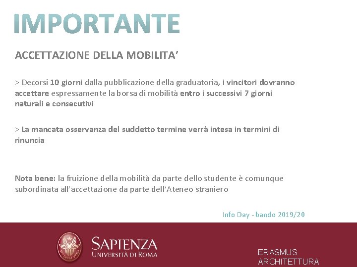 ACCETTAZIONE DELLA MOBILITA’ > Decorsi 10 giorni dalla pubblicazione della graduatoria, i vincitori dovranno