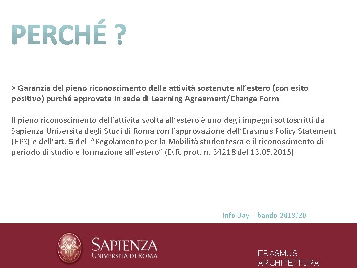 > Garanzia del pieno riconoscimento delle attività sostenute all’estero (con esito positivo) purché approvate