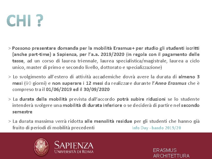 > Possono presentare domanda per la mobilità Erasmus+ per studio gli studenti iscritti (anche