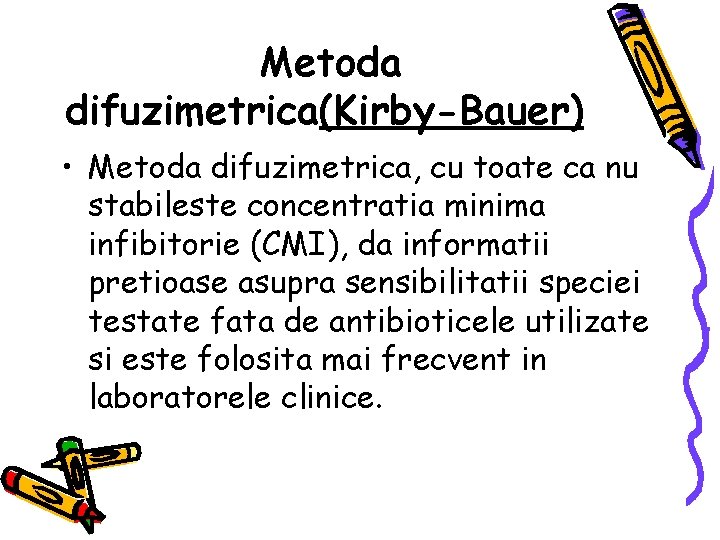 Metoda difuzimetrica(Kirby-Bauer) • Metoda difuzimetrica, cu toate ca nu stabileste concentratia minima infibitorie (CMI),