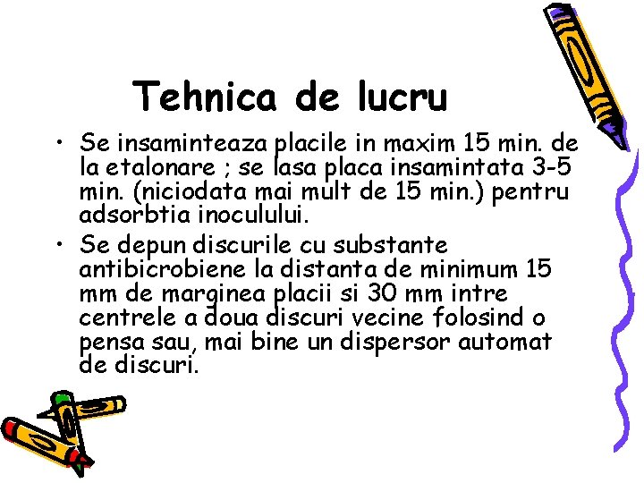 Tehnica de lucru • Se insaminteaza placile in maxim 15 min. de la etalonare