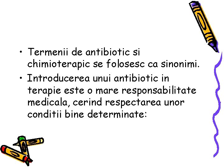  • Termenii de antibiotic si chimioterapic se folosesc ca sinonimi. • Introducerea unui