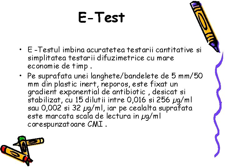 E-Test • E -Testul imbina acuratetea testarii cantitative si simplitatea testarii difuzimetrice cu mare