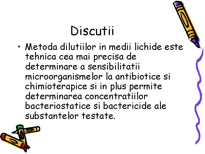 Discutii • Metoda dilutiilor in medii lichide este tehnica cea mai precisa de determinare