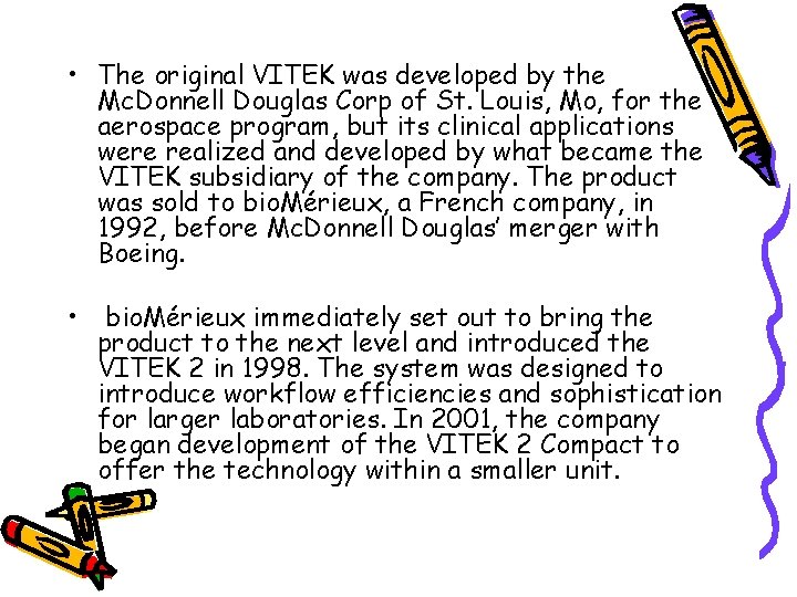  • The original VITEK was developed by the Mc. Donnell Douglas Corp of