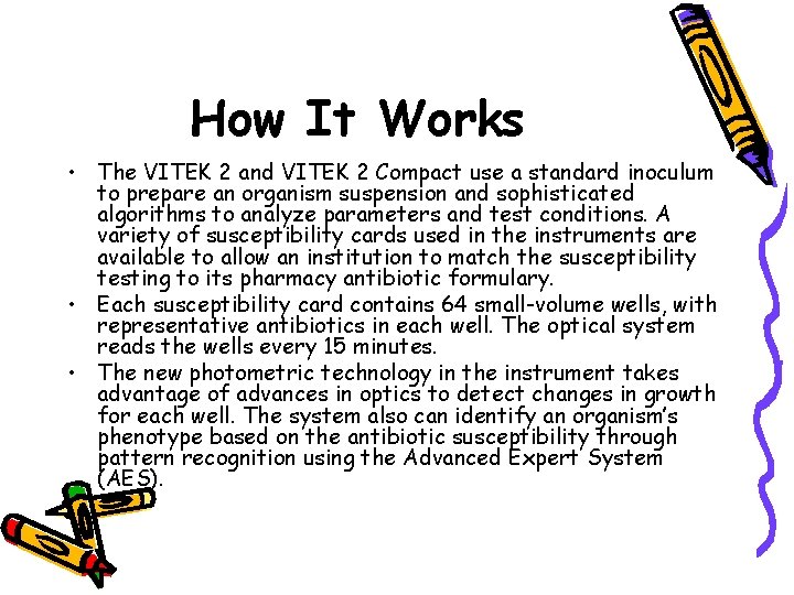 How It Works • The VITEK 2 and VITEK 2 Compact use a standard