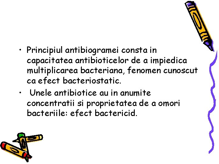  • Principiul antibiogramei consta in capacitatea antibioticelor de a impiedica multiplicarea bacteriana, fenomen