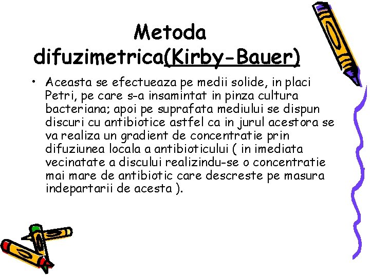 Metoda difuzimetrica(Kirby-Bauer) • Aceasta se efectueaza pe medii solide, in placi Petri, pe care