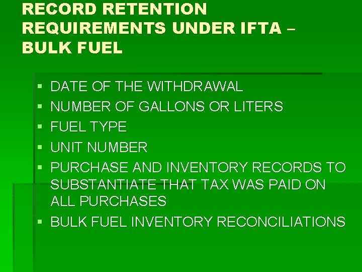 RECORD RETENTION REQUIREMENTS UNDER IFTA – BULK FUEL § § § DATE OF THE