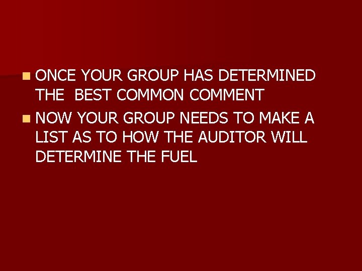 n ONCE YOUR GROUP HAS DETERMINED THE BEST COMMON COMMENT n NOW YOUR GROUP