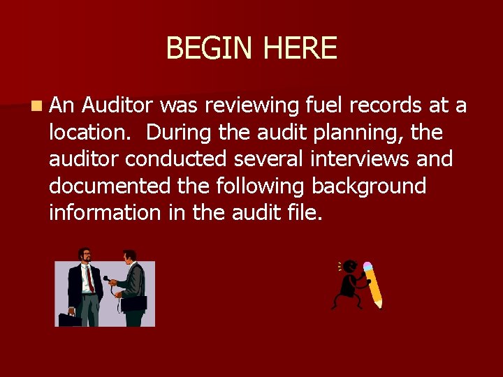 BEGIN HERE n An Auditor was reviewing fuel records at a location. During the