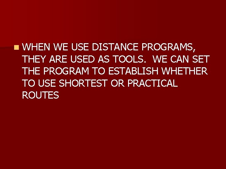 n WHEN WE USE DISTANCE PROGRAMS, THEY ARE USED AS TOOLS. WE CAN SET