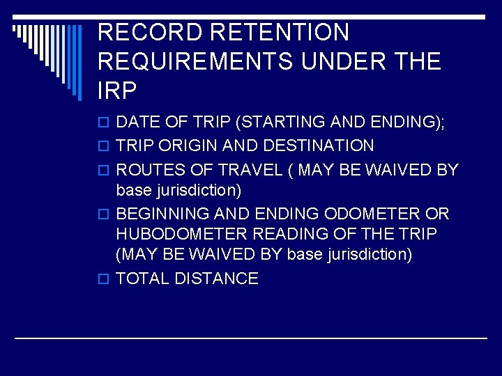 RECORD RETENTION REQUIREMENTS UNDER THE IRP o DATE OF TRIP (STARTING AND ENDING); o