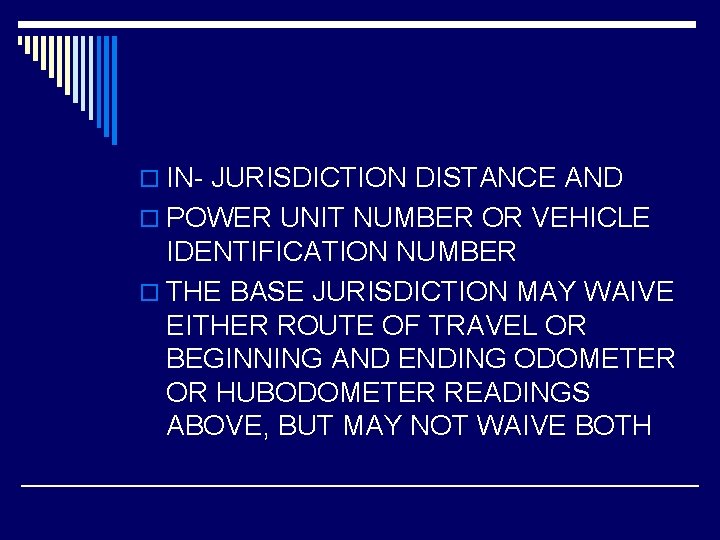 o IN- JURISDICTION DISTANCE AND o POWER UNIT NUMBER OR VEHICLE IDENTIFICATION NUMBER o