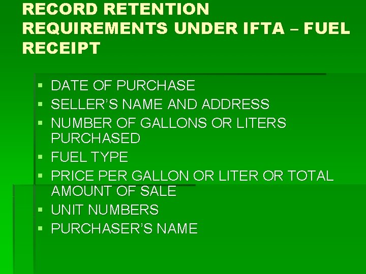 RECORD RETENTION REQUIREMENTS UNDER IFTA – FUEL RECEIPT § § § § DATE OF