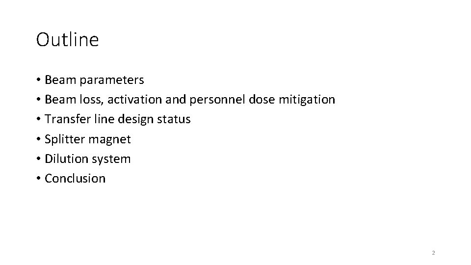 Outline • Beam parameters • Beam loss, activation and personnel dose mitigation • Transfer