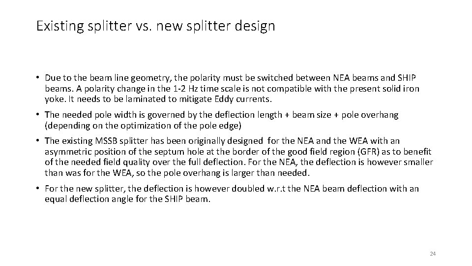 Existing splitter vs. new splitter design • Due to the beam line geometry, the