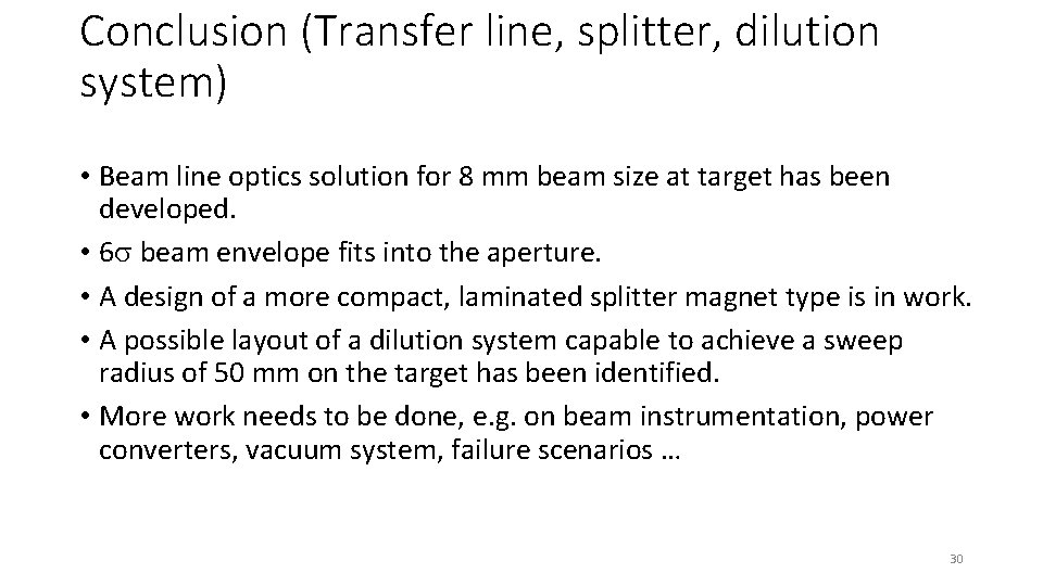 Conclusion (Transfer line, splitter, dilution system) • Beam line optics solution for 8 mm