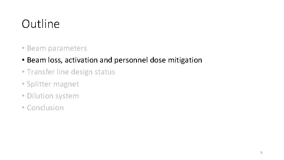 Outline • Beam parameters • Beam loss, activation and personnel dose mitigation • Transfer