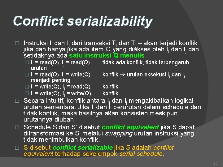 Conflict serializability � Instruksi Ii dan Ij dari transaksi Ti dan Tj – akan
