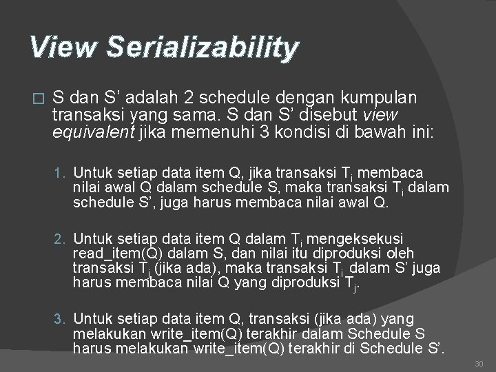 View Serializability � S dan S’ adalah 2 schedule dengan kumpulan transaksi yang sama.