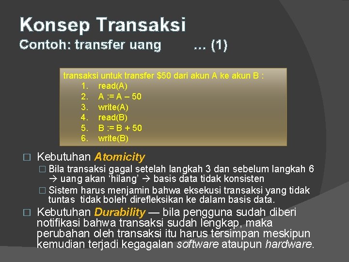 Konsep Transaksi Contoh: transfer uang … (1) transaksi untuk transfer $50 dari akun A