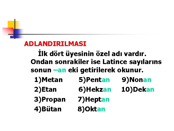 ADLANDIRILMASI İlk dört üyesinin özel adı vardır. Ondan sonrakiler ise Latince sayılarıns sonun –an