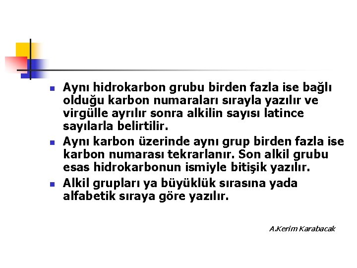 n n n Aynı hidrokarbon grubu birden fazla ise bağlı olduğu karbon numaraları sırayla