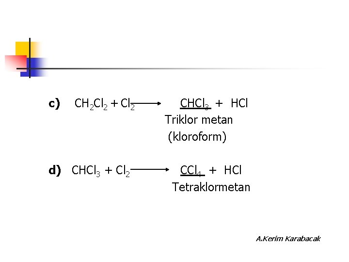 c) CH 2 Cl 2 + Cl 2 d) CHCl 3 + Cl 2