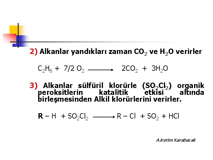 2) Alkanlar yandıkları zaman CO 2 ve H 2 O verirler C 2 H