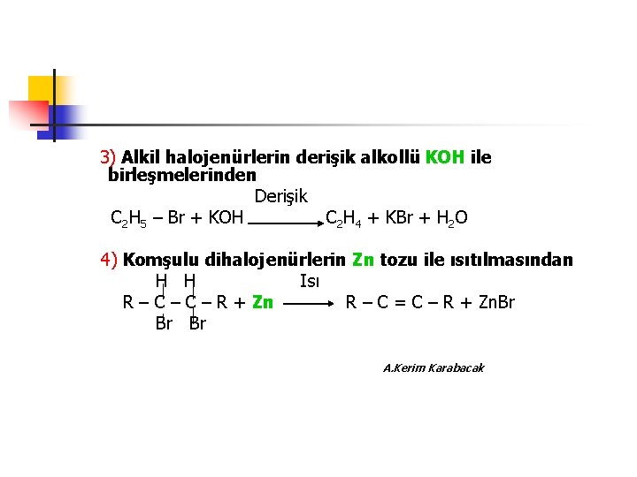 3) Alkil halojenürlerin derişik alkollü KOH ile birleşmelerinden Derişik C 2 H 5 –