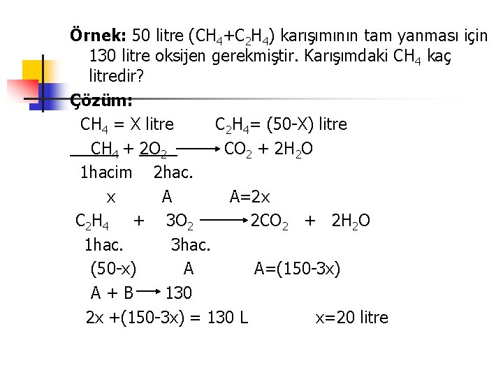 Örnek: 50 litre (CH 4+C 2 H 4) karışımının tam yanması için 130 litre