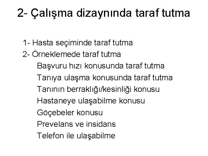 2 - Çalışma dizaynında taraf tutma 1 - Hasta seçiminde taraf tutma 2 -