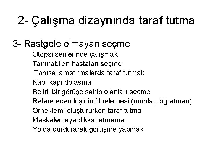 2 - Çalışma dizaynında taraf tutma 3 - Rastgele olmayan seçme Otopsi serilerinde çalışmak