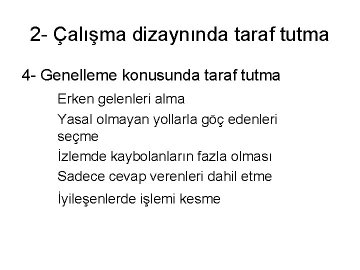 2 - Çalışma dizaynında taraf tutma 4 - Genelleme konusunda taraf tutma Erken gelenleri